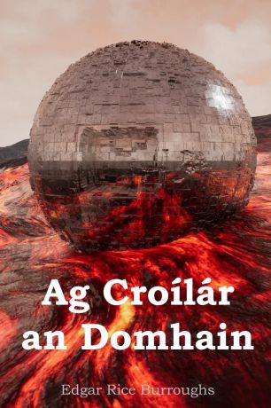 Edgar Rice Burroughs Ag Croilar an Domhain. At the Earth