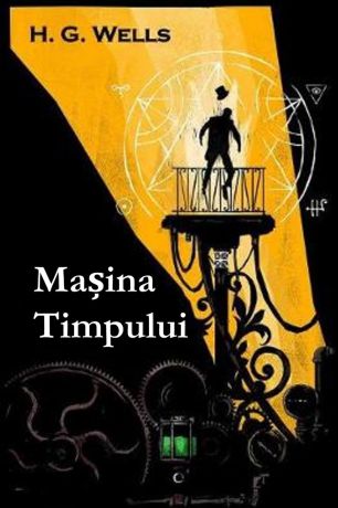 Herbert George Wells Masina Timpului. The Time Machine, Romanian edition