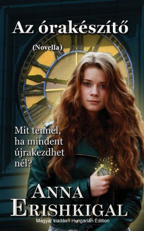 Anna Erishkigal Az orakeszito. novella (Magyar kiadas): (Hungarian Edition)