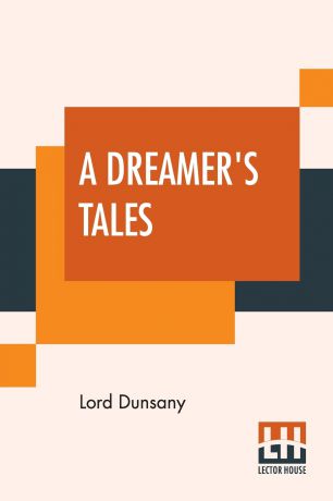 Lord Dunsany A Dreamer