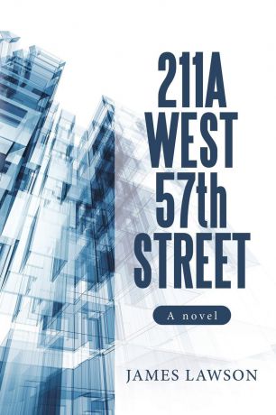 James Lawson 211A West 57Th Street. A Novel