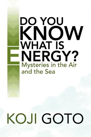 Koji Goto Do You Know What Is Energy?