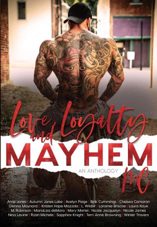 Ryan Michele, Chelsea Camaron, Terri Anne Browning Love, Loyalty & Mayhem. A Motorcycle Club Romance Anthology