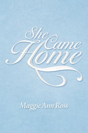 Maggie Ann Ross She Came Home