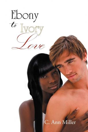C. Ann Miller Ebony to Ivory Love