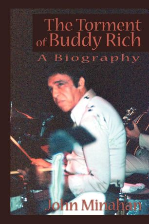 John Minahan The Torment of Buddy Rich