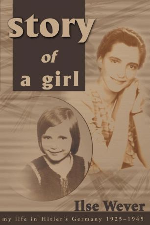 Ilse Wever Story of a Girl. My Life in Hitler