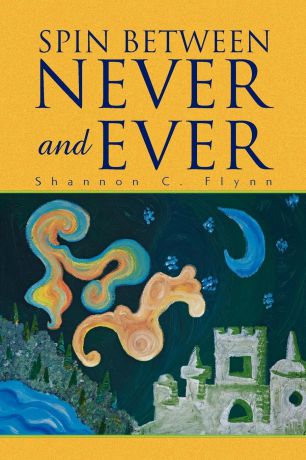 Shannon C. Flynn Spin Between Never and Ever