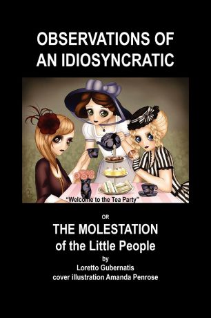 Loretto Gubernatis Observations of an Idiosyncratic or the Molestation of the Little People