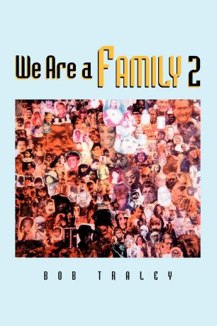 Traley Bob Traley, Bob Traley We Are a Family Part 2