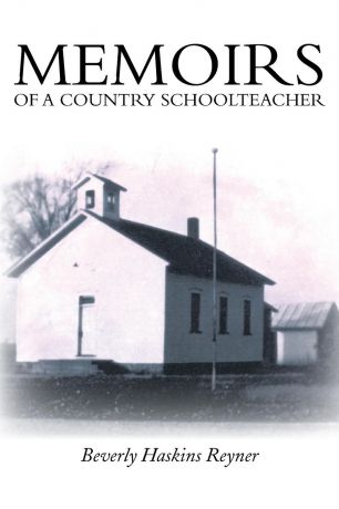 Beverly Haskins Reyner Memoirs of a Country Schoolteacher