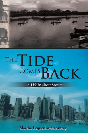 Martha Lequerica -. Sternberg The Tide Comes Back. A Life in Short Stories