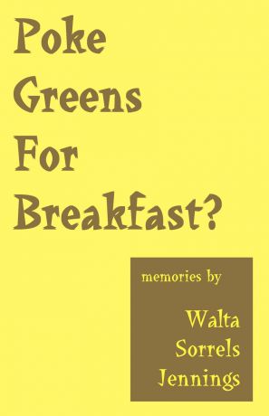 Walta Sorrels Jennings Poke Greens for Breakfast