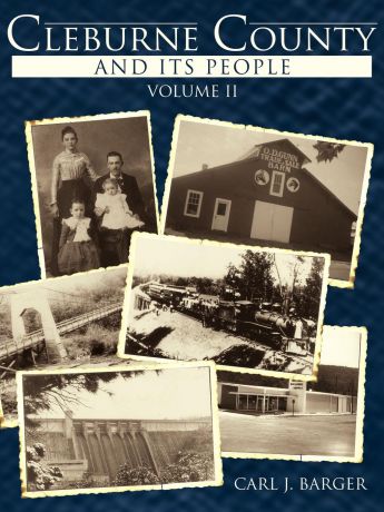 Carl J. Barger Cleburne County and Its People. Volume II