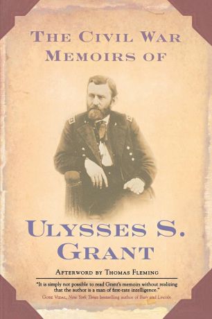 Ulysses S. Grant The Civil War Memoirs of Ulysses S. Grant