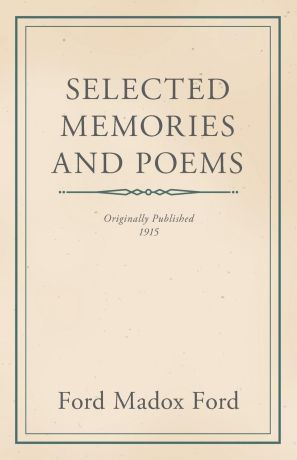 Ford Madox Ford Selected Memories and Poems