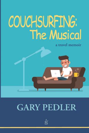 Gary Pedler COUCHSURFING. THE MUSICAL: A travel memoir