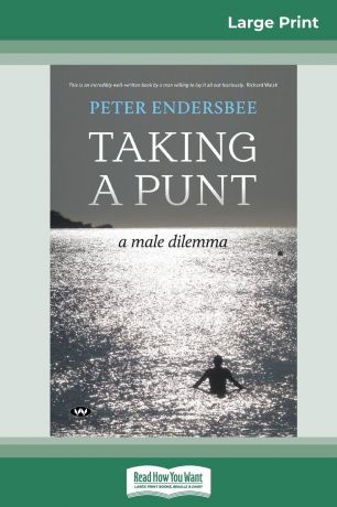 Peter Endersbee Taking a Punt. A male dilemma (16pt Large Print Edition)