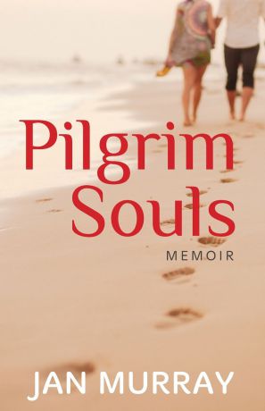 Jan Murray Pilgrim Souls. A Memoir