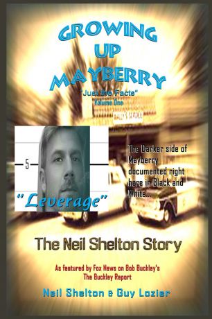Guy Lozier, Shelton Neil Growing Up Mayberry "Just the Facts" Volume One "Leverage"