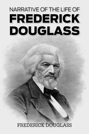Frederick Douglass Narrative of the Life of Frederick Douglass