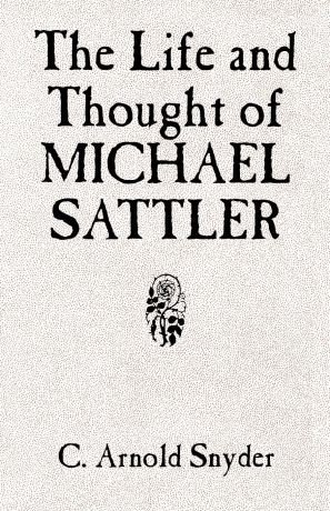 C. Arnold Snyder The Life and Thought of Michael Sattler