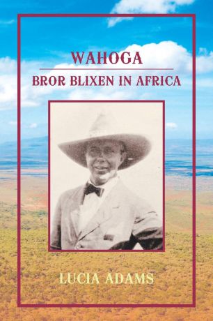 Lucia Adams Wahoga. Bror Blixen in Africa