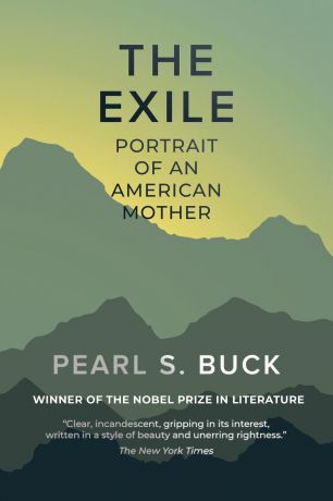 Pearl S. Buck The Exile. Portrait of an American Mother