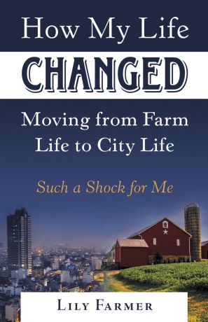 Lily Farmer How My Life Changed Moving from Farm Life to City Life. Such a Shock for Me