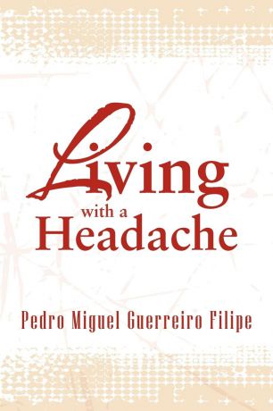 Pedro Miguel Guerreiro Filipe Living with a Headache