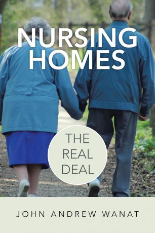 John Andrew Wanat Nursing Homes. The Real Deal
