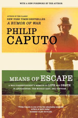 Philip Caputo Means of Escape