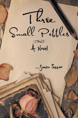 Sandra Pezzino Three Small Pebbles. A Novel