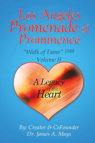 Dr. James A. Mays Los Angeles Promenade of Prominence. "Walk of Fame" 1988 - A Legacy of the Heart