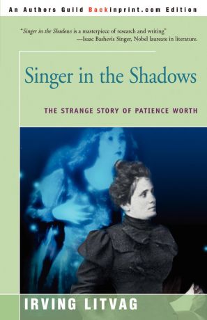 Irving Litvag Singer in the Shadows. The Strange Story of Patience Worth