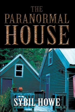 Sybil Howe The Paranormal House