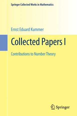 Ernst Eduard Kummer Collected Papers I. Contributions to Number Theory