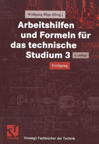 Wolfgang Boge, Heinz Wittig Arbeitshilfen Und Formeln Fur Das Technische Studium 3. Fertigung