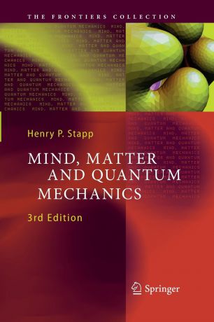 Henry P. Stapp Mind, Matter and Quantum Mechanics