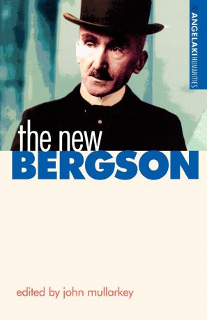 John Mullarkey The New Bergson