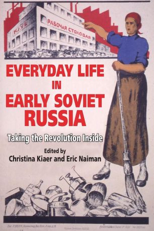 Everyday Life in Early Soviet Russia. Taking the Revolution Inside