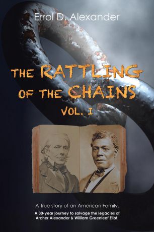 Errol D. Alexander The Rattling of the Chains. Volume I