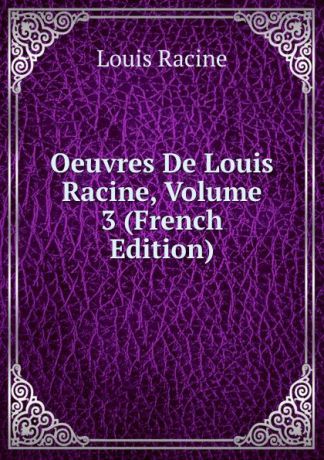 Louis Racine Oeuvres De Louis Racine, Volume 3 (French Edition)