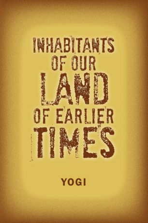 Yogi Inhabitants of Our Land of Earlier Times