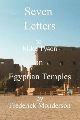 Frederick Monderson Seven Letters to Mike Tyson on Egyptian Temples