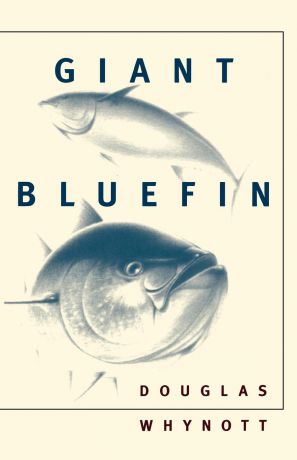 Douglas Whynott Giant Bluefin