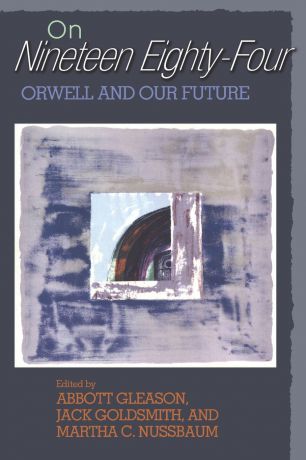 On Nineteen Eighty-Four. Orwell and Our Future