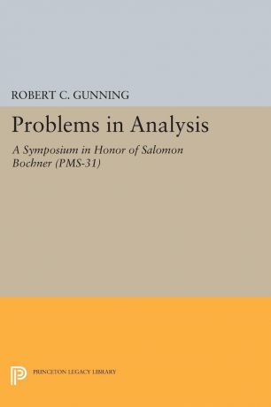 Problems in Analysis. A Symposium in Honor of Salomon Bochner (PMS-31)