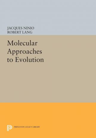 Jacques Ninio, Robert Lang Molecular Approaches to Evolution