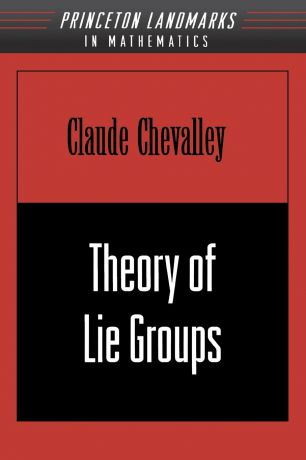 Claude Chevalley Theory of Lie Groups (PMS-8), Volume 8